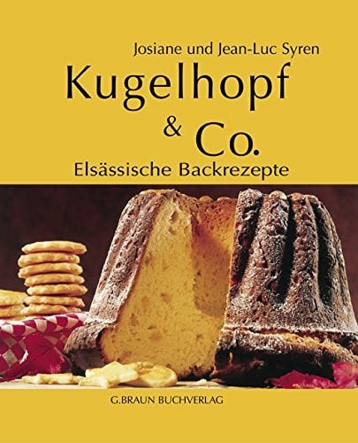 Syren, Jean L Kugelhopf & Co.: Elsässische Backrezepte