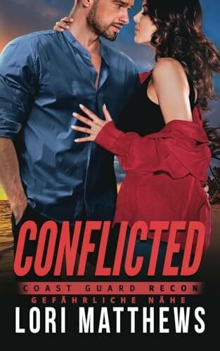 Matthews, Lori Conflicted: Gefährliche Nähe (Coast Guard RECON, Band 3)