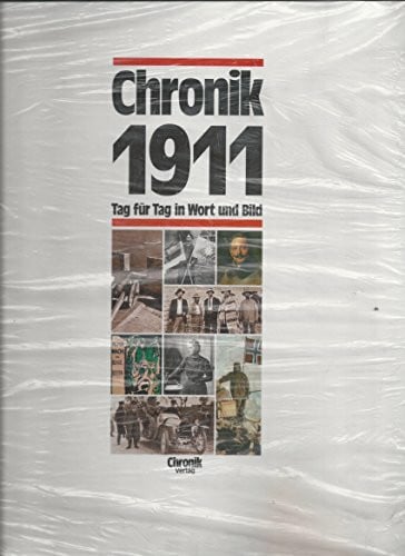 Pollmann, Bernhard Chronik, Chronik 1911 (Chronik / Bibliothek des 20. Jahrhunderts. Tag für Tag in Wort und Bild)