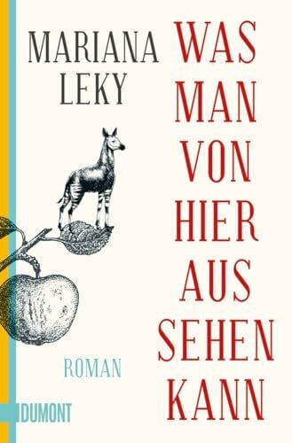 Leky, Mariana Was man von hier aus sehen kann: Roman