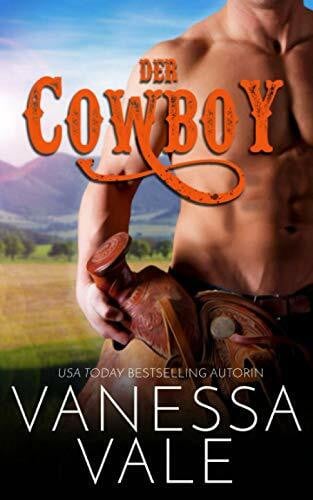 Vale, Vanessa Der Cowboy (Montana Männer, Band 2)