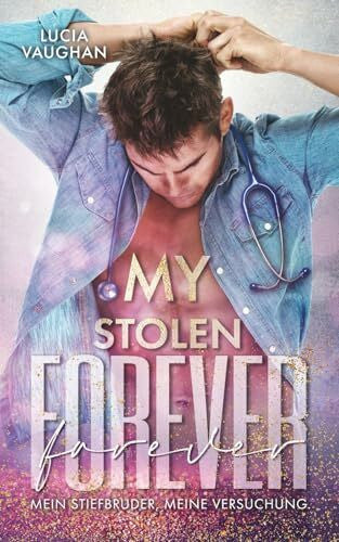 Vaughan, Lucia My Stolen Forever: Mein Stiefbruder, meine Versuchung (Rebels and Milliardaires, Band 6)