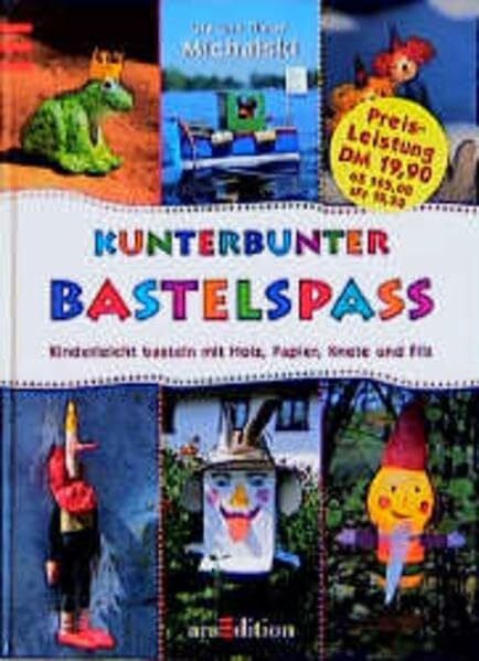 Michalski, Tilman Kunterbunter Bastelspass: Kinderleicht basteln mit Holz, Papier, Knete und Filz