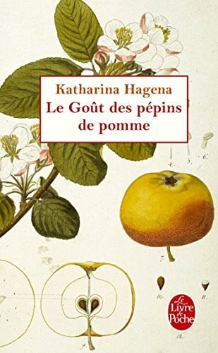 Hagena, Katharina Le gout des pépins de pomme: Ausgezeichnet mit dem Prix des Lecteurs 2011