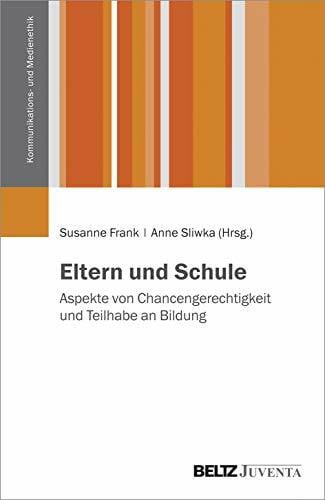 Sliwka, Anne Eltern und Schule: Aspekte von Chancengerechtigkeit und Teilhabe an Bildung