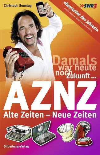 Kraut, Thomas AZNZ Alte Zeiten - Neue Zeiten: Damals war heute noch Zukunft