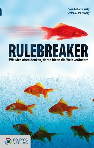 Jenzowsky, Stefan A Rulebreaker - Taschenbuchausgabe: Wie Menschen denken, deren Ideen die Welt verändern (Goldegg Business)