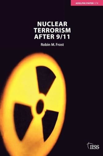 Frost, Robin M. M. Nuclear Terrorism after 9/11 (Adelphi)