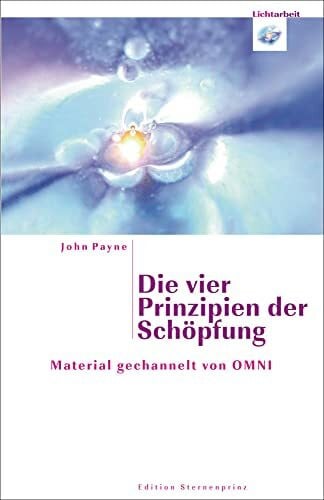 Würfel, Corinna Die vier Prinzipien der Schöpfung: Material gechannelt von OMNI (Edition Sternenprinz)