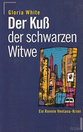 Gloria White Der Kuss der schwarzen Witwe: Ein Ronnie Ventana-Krimi