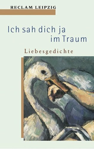 Heinker Monika und Ingetraud Rogalla Ich sah dich ja im Traum. Liebesgedichte
