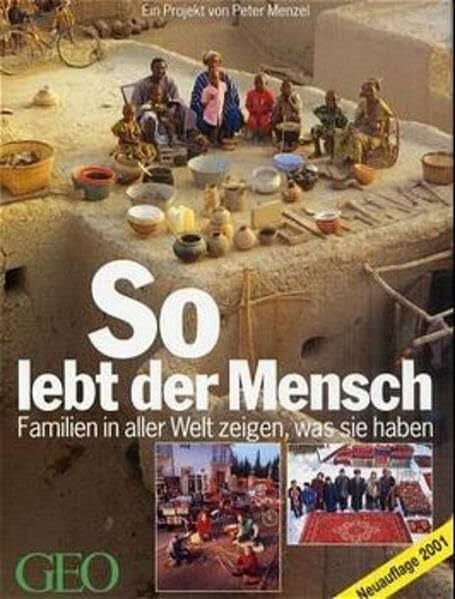 Menzel, Peter GEO - So lebt der Mensch - Familien in aller Welt zeigen, was sie haben