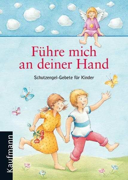 Horst, Stefan Führe mich an deiner Hand: Schutzengel-Gebete für Kinder