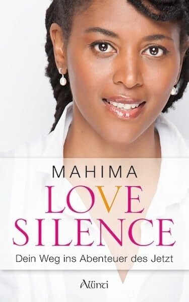 Klinge, Mahima Lucille Love Silence: Dein Weg ins Abenteuer des Jetzt