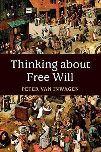 van Inwagen, Peter Thinking about Free Will