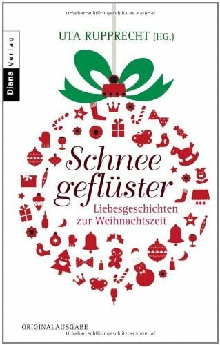 Rupprecht, Uta Schneegeflüster: Liebesgeschichten zur Weihnachtszeit