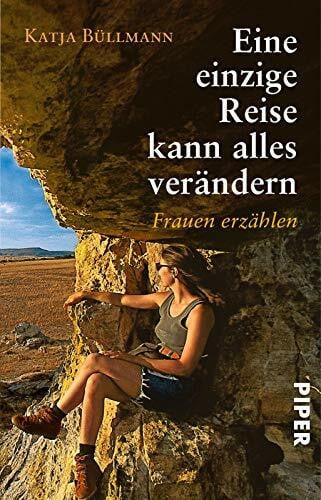 Büllmann, Katja Eine einzige Reise kann alles verändern: Frauen erzählen