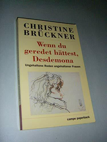 Brückner, Christine Wenn du geredet hättest, Desdemona: Ungehaltene Reden ungehaltener Frauen (campe paperback)