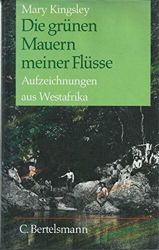 Budde, Ulrike Die grünen Mauern meiner Flüsse: Aufzeichnungen aus West-Afrika