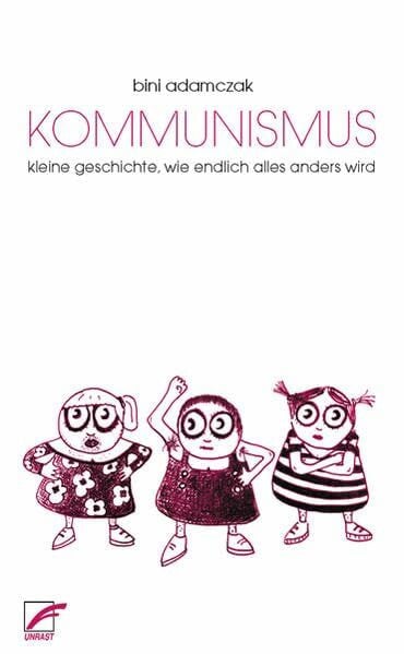 Adamczak, Bini Kommunismus: Kleine Geschichte, wie endlich alles anders wird