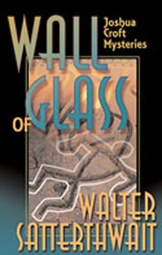 Satterthwait, Walter Wall of Glass: A Joshua Croft Mystery