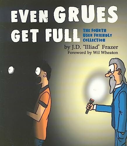 Illiad Even Grues Get Full: The Fourth User Friendly Collection