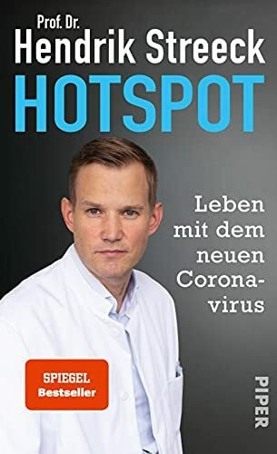 Streeck, Prof. Dr. Hendrik Hotspot: Leben mit dem neuen Coronavirus | Was wir über die Corona-Pandemie wissen müssen