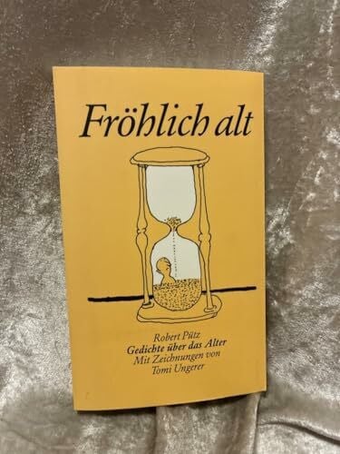 Ungerer, Tomi Robert Pütz. Fröhlich alt.: Mit Zeichnungen von Tomi Ungerer