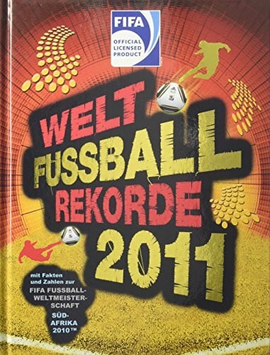 Radnedge, Keir Welt Fußball Rekorde 2011: Mit Fakten und Zahlen zur FIFA Fußball-Weltmeisterschaft Südafrika 2010