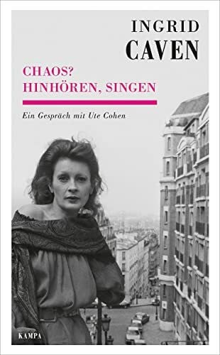 Cohen, Ute Chaos? Hinhören, singen: Ein Gespräch mit Ute Cohen (Kampa Salon: Gespräche)