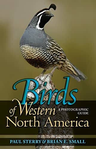 Small, Brian E. Birds of Western North America: A Photographic Guide a Photographic Guide (Princeton Field Guides)
