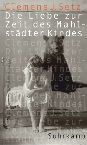 Setz, Clemens J. Die Liebe zur Zeit des Mahlstädter Kindes: Erzählungen