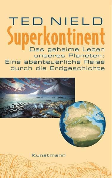 Gockel, Gabriele Superkontinent: Das geheime Leben unseres Planeten: Eine abenteuerliche Reise durch die Erdgeschichte
