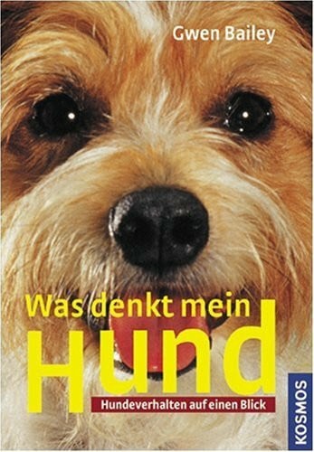 Bailey, Gwen Was denkt mein Hund?: Hundeverhalten auf einen Blick