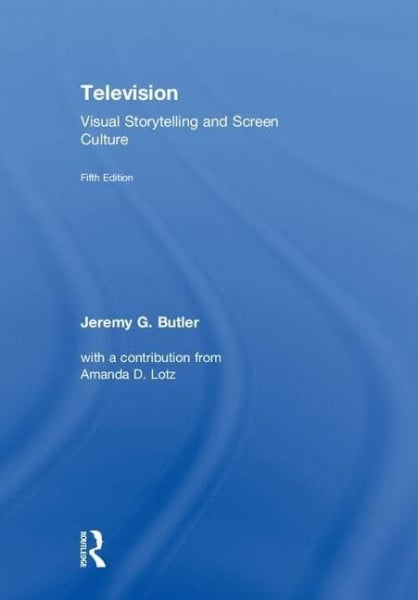 Butler, Jeremy G. (University of Alabama) Television: Visual Storytelling and Screen Culture