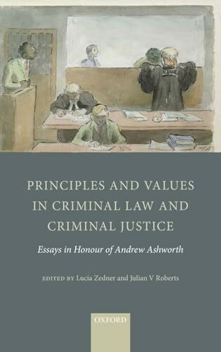 Roberts, Zedner PRINC & VAL IN CRIM LAW & CRIM JUSTICE C: Essays in Honour of Andrew Ashworth