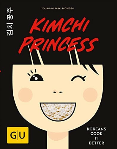 Park-Snowden, Young-Mi Kimchi Princess: Koreans cook it better (GU Länderküche)