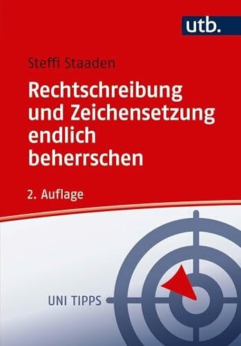 Staaden, Steffi UTB GmbH Rechtschreibung und Zeichensetzung endlich beherrschen: Regeln und Übungen (Uni Tipps, Band 4400)
