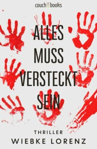 Lorenz, Wiebke Alles muss versteckt sein: Thriller