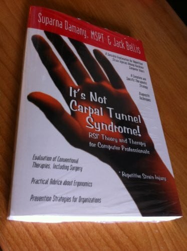 Bellis, Jack It's Not Carpal Tunnel Syndrome!: RSI Theory and Therapy for Computer Professionals: Rs1 Theory and Therapy for Computer Professionals