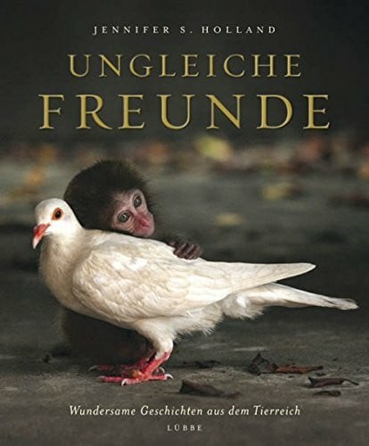 Hofmann, Birgit Ungleiche Freunde: Wundersame Geschichten aus dem Tierreich