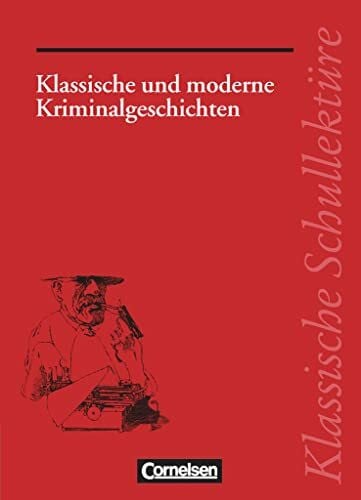 Herold, Theo Klassische Schullektüre, Klassische und moderne Kriminalgeschichten: Klassische und moderne Kriminalgeschichten - Text - Erläuterungen - Materialien - Empfohlen für das 8.-13. Schuljahr