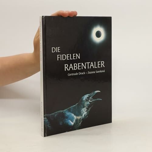Gertrude Drack/Zuzana Samkova Die fidelen Rabentaler.