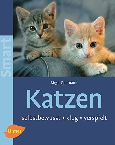 Gollmann, Birgit Katzen: Selbstbewusst - klug - verspielt (Smart Tierbuch)