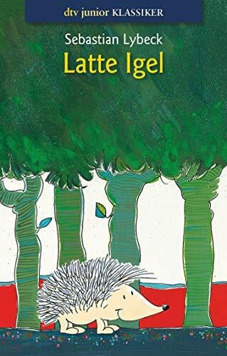 Lybeck, Sebastian Latte Igel und der Wasserstein: Gesamtausgabe. Latte Igel und der Wasserstein; Latte Igel reist zu den Lofoten