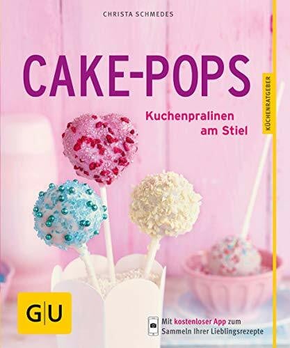 Schmedes, Christa Cake-Pops: Kuchenpralinen am Stiel