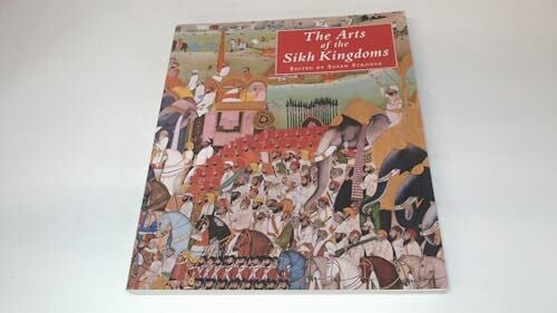 Stronge, Susan The Arts of the Sikh Kingdoms