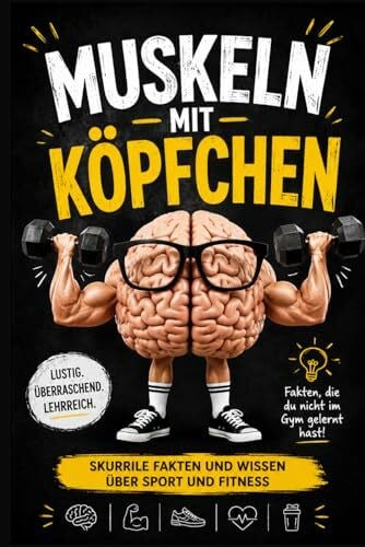 Lindner, Dr. Dominic Muskeln mit Köpfchen Skurrile Fakten und Wissen über Sport und Fitness: Sport | Fitness | Gym | Fußball | Bodybuilding | Unnützes Wissen | Fakten | ... | Fitnessfreaks Sportgeeks | Smart Edition