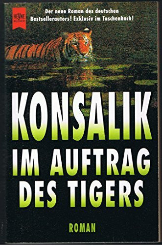 Konsalik, Heinz G. Im Auftrag des Tigers