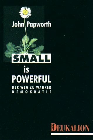 Papworth, John Small is Powerfull: Der Weg zu wahrer Demokratie